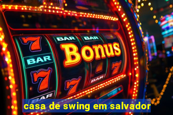 casa de swing em salvador